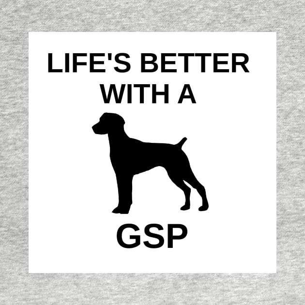 Life's Better With A GSP by Wanderingangel